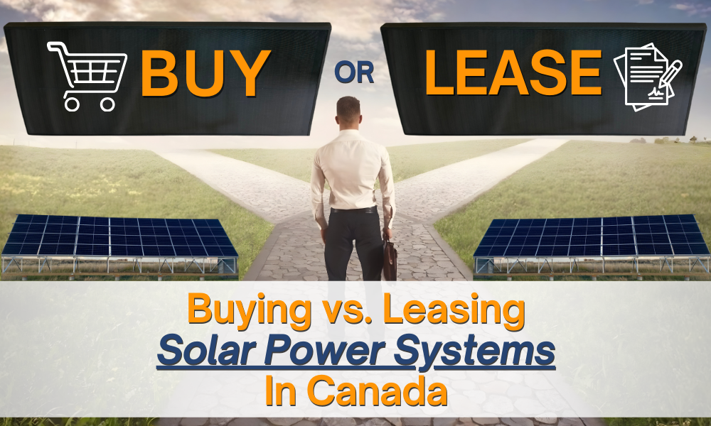 Buying vs. Leasing Solar in Canada | What You Need to Know